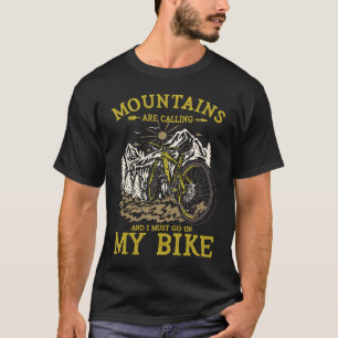 山々が呼び出している&私は私のバイクCampiに行かなければならない Tシャツ