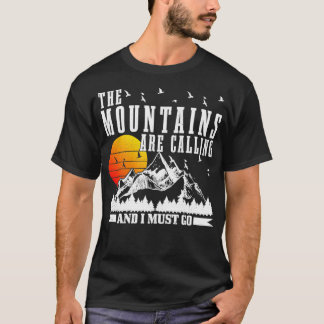山々は私がキャンプにハイキングに行かなければならないと呼んでいる Tシャツ