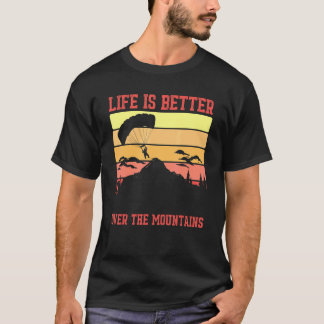山々を超えて人生はもっと楽しい パラグライダー スカイダイビング P Tシャツ