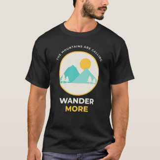 山が呼んでいる さらに旅へ キャンプへ Tシャツ