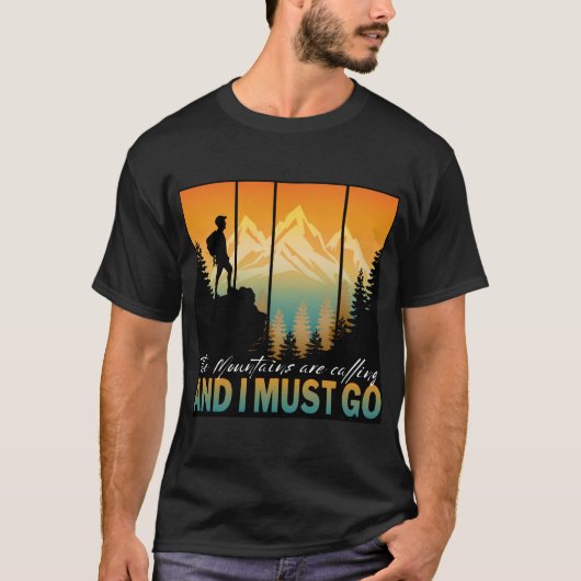山が呼んでいる、そして私は行かなければならない Tシャツ (正面)