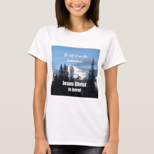 山で教えて行け:イエス・キリストは生まれ! Tシャツ