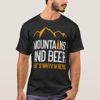 山とビール それが私がここにいる理由 自然を楽しむ Tシャツ