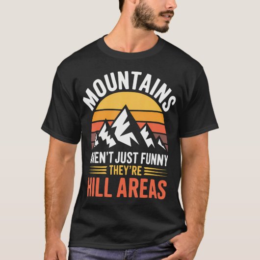 山はただの面白いものではなく丘陵地帯です Tシャツ (正面)