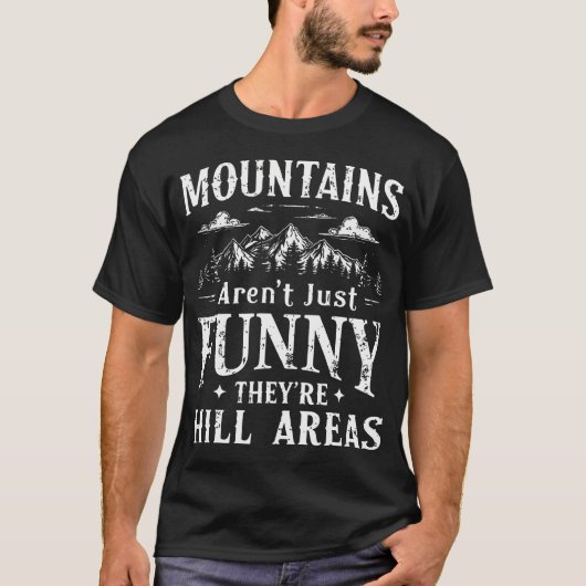 山はただの面白いものではなく丘陵地帯です Tシャツ (正面)