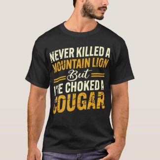 山ライオンは殺したことがないけどピューマは絞めた Tシャツ