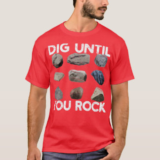岩おもしろい狩り地質学者Dig Until You Rock2 Tシャツ