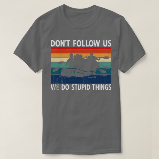 川の後を追流れでバカなこと言うなよ Tシャツ (デザイン正面)