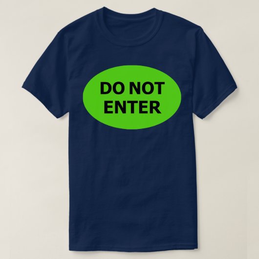 工業用スタイル標識グリーンに入らない Tシャツ (デザイン正面)
