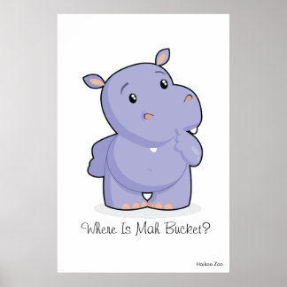 巨大な「Where Is Mah Bucket」ヒッポポスター ポスター