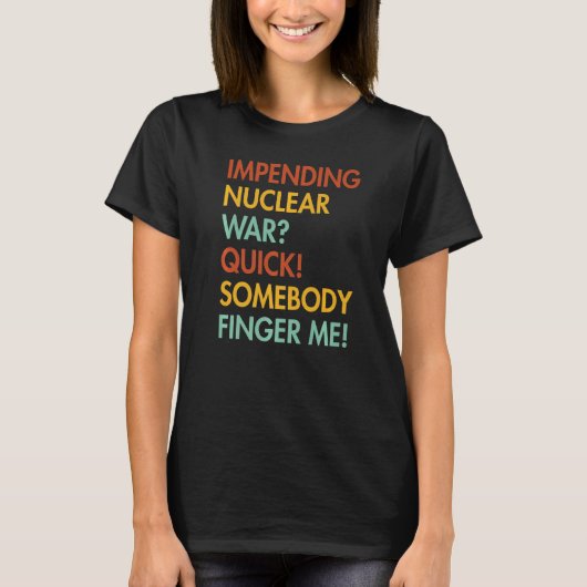 差し迫った核戦争クイック誰かが私のアプリ Tシャツ (正面)