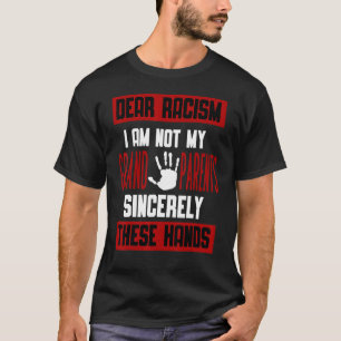 差別への愛する手紙 私は祖父母のようではない 心から これらの手 Tシャツ