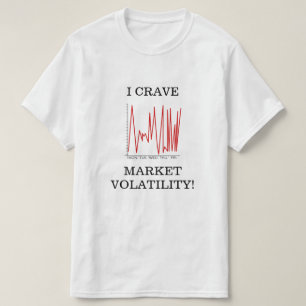 市場のボラティリティが欲しい! Tシャツ