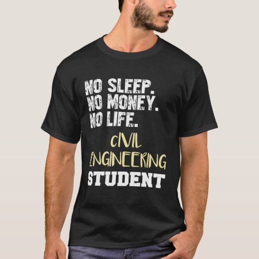 市民エンジニアリング学生No睡眠Noお金NoLif Tシャツ (正面)