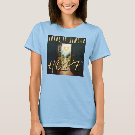 希望は常にあります。女性用Tシャツ Tシャツ (正面)