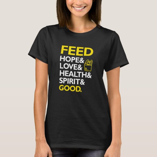 希望食べ物を与えと愛と健康と精神と良さ Tシャツ (正面)