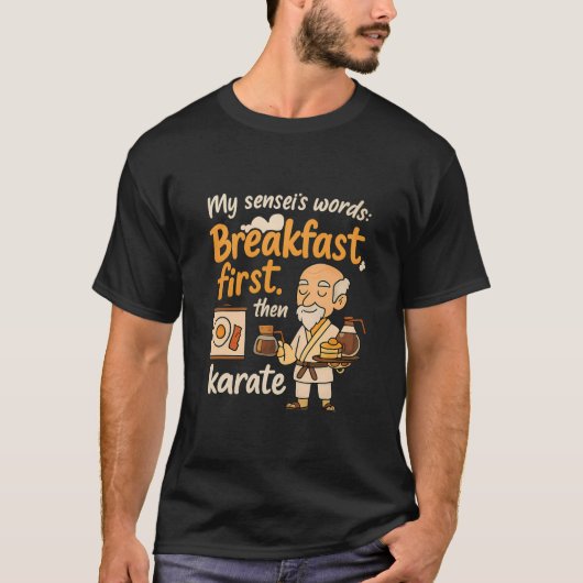 師匠の言葉 朝食が先でそのあと空手 Tシャツ (正面)