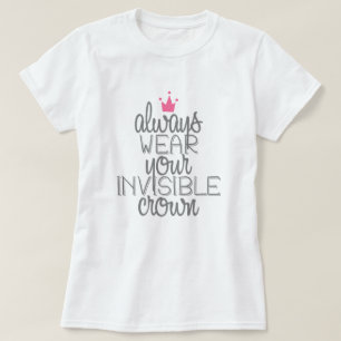 常にあなたの目に見えない王冠を衣服 Tシャツ