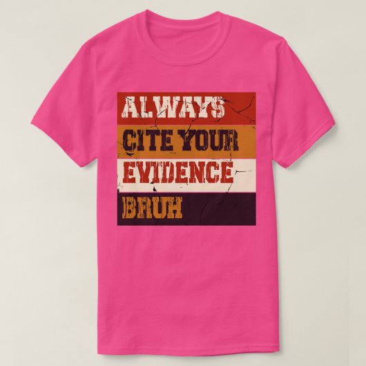 常にあなたの証拠を引用するブラおもしろい先生 Tシャツ (デザイン正面)