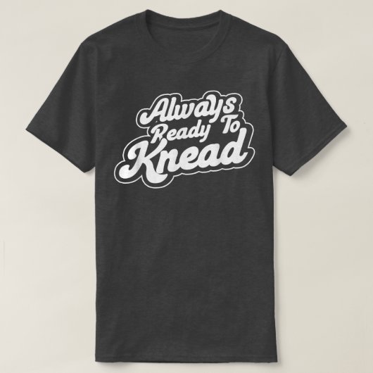 常にひざまずく準備ができてベーキングベーカリーベイカーマスター Tシャツ (デザイン正面)