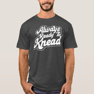 常にひざまずく準備ができてベーキングベーカリーベイカーマスター Tシャツ