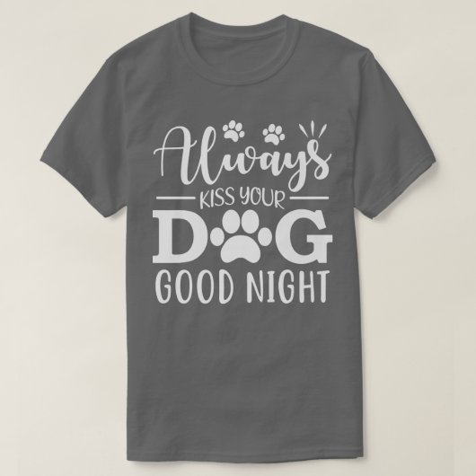 常にキスあなたの犬グッドナイト Tシャツ (デザイン正面)