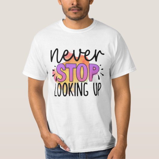 常に上を見つめ続けろ Tシャツ (正面)
