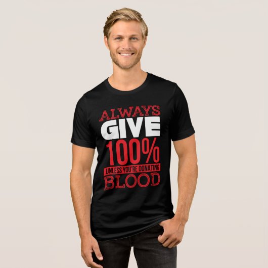 常に与え100%(あなたは献血を除く) トライブレンドＴシャツ (正面全面)