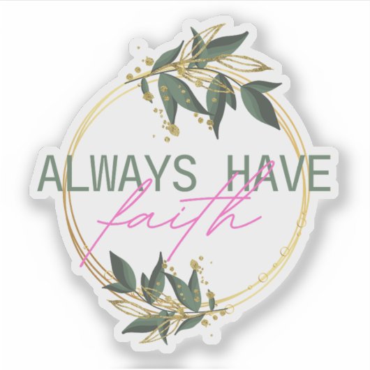 常に信仰を持て フラワーデザインの名言ステッカー シール (正面)