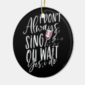 常に歌わないOh待つYes私はミュージカル劇場 セラミックオーナメント (左)