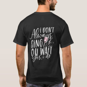 常に歌わないOh待つYes私はミュージカル劇場 Tシャツ