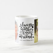 常に私の母は私の友人の写真 コーヒーマグカップ (中央)