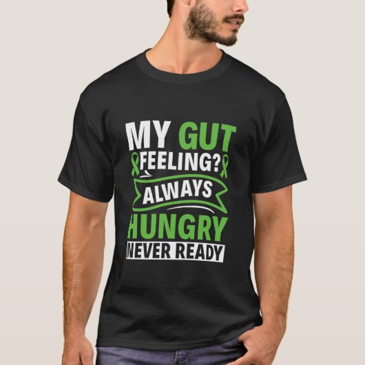 常に空腹でいつも準備ができていない - 胃軽度麻痺啓発 Tシャツ (正面)
