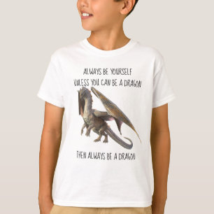 常に自分であれ、ただしドラゴンにもなれるなら別 Tシャツ