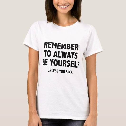 常に自分でいることを忘れないで。お前でな吸い限り Tシャツ (正面)