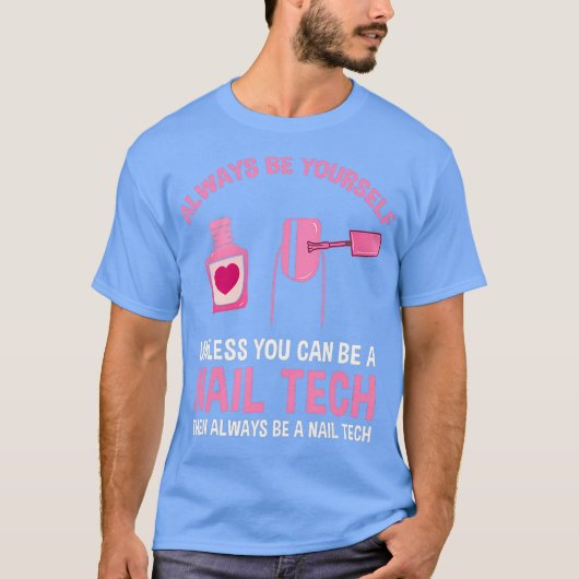常に自分らしくあれ。ただしネイリストを目指せるなら別 Tシャツ (正面)
