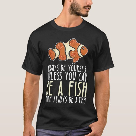 常に自分らしく、そして魚であれ Tシャツ (正面)
