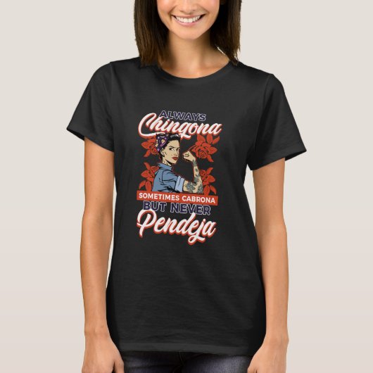 常にChingona時々Cabronaが決してPendej Tシャツ (正面)
