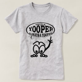常のYoopers Yooperのおもしろいな女性Tシャツ Tシャツ
