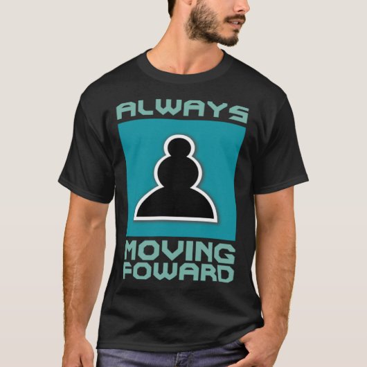 常前向きに前方に移動するチェスのポーン Tシャツ (正面)