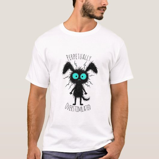 常時過剰刺激で面白可笑しい不安Tシャツ Tシャツ (正面)