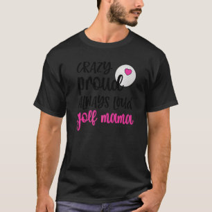常熱狂するに大きな誇りを持ったゴルフのママ Tシャツ