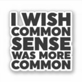 常識がもっと一般的だったらいいのに シール (正面)