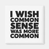 常識がもっと一般的だったらいいのに マグネット (正面)