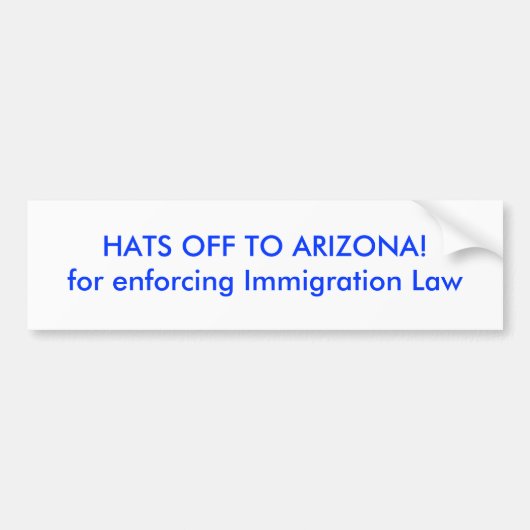 帽子アリゾナに! 移住の法律を実施するため バンパーステッカー (正面)