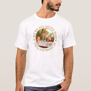 帽子屋のお茶会- "私達はですすべてのかなり気違いは" Tシャツ