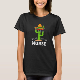 平凡な看護師じゃない Nacho Average Nurse ナース・ユーモア Tシャツ