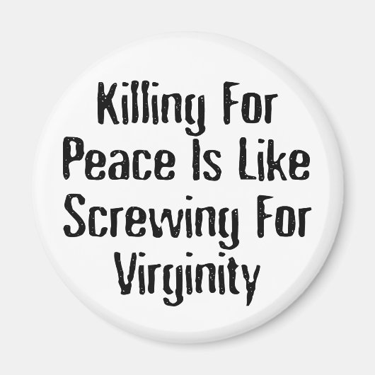 平和のために殺す – 有名なアンチ戦争のスローガン マグネット (正面)