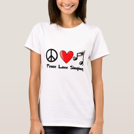 平和、愛、および歌うこと Tシャツ (正面)