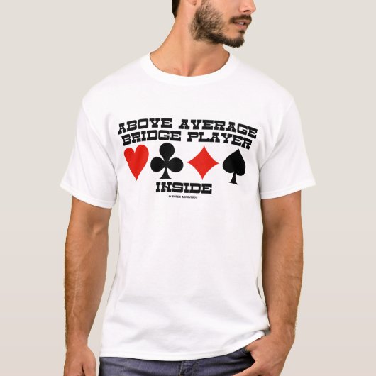 平均以上ブリッジ プレーヤー 内蔵 (ブリッジ ユーモア) Tシャツ (正面)